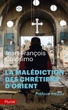 Jean-François Colosimo - La malédiction des chrétiens d'Orient.