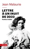 Jean Malaurie - Lettre à un inuit de 2022 - Un regard angoissé sur le destin d'un peuple.