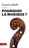 Francis Wolff - Pourquoi la musique ?.