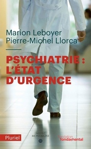 Marion Leboyer et Pierre-Michel Llorca - Psychiatrie : l'état d'urgence.