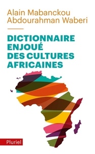 Alain Mabanckou et Abdourahman Waberi - Dictionnaire enjoué des cultures africaines.