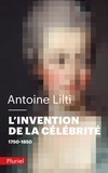 Antoine Lilti - L'invention de la célébrité - 1750-1850.