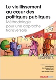 Jean-Jacques Amyot et Isabelle Dury - Le vieillissement au coeur des politiques publiques - Méthodologie pour une approche transversale.