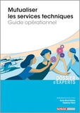 Sonia Blond Butlen et Stéphane Panin - Mutualiser les services techniques - Guide opérationnel.
