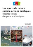 Ludovic Martel et Arnaud Sébileau - Les sports de nature comme actions publiques - Regards croisés d’experts et d'analystes.