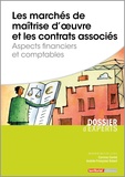 Corinne Cantat et Andrée-Françoise Robert - Les marchés de maîtrise d'oeuvre et les contrats associés - Aspects financiers et comptables.