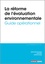 Justine Bain-Thouverez et Claire Bour - La réforme de l'évaluation environnementale - Guide opérationnel.