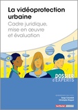 Serge Colombié et Christophe Ringuet - La vidéoprotection urbaine - Cadre juridique, mise en oeuvre et évaluation.