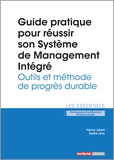 Fabrice Jobard et Sophie Leroy - Guide pratique pour réussir son Système de Management Intégré - Outils et méthode de progrès durable.