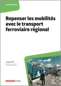 Jacques Weill - Repenser les mobilités avec le transport ferroviaire régional.