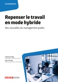 Catherine Mieg et Alain Porteils - Repenser le travail en mode hybride - Des nouvelles du management public.