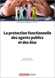Olivier Guillaumont - La protection fonctionnelle des agents publics et des élus.
