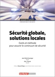 Jean-Michel Fauvergue et Alice Thourot - Sécurité globale, solutions locales - Outils et méthode pour assurer le continuum de sécurité.