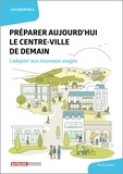 David Lestoux - Préparer aujourd'hui le centre-ville de demain - L'adapter aux nouveaux usages.