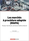 Patrice Cossalter - Les marchés à procédure adaptée (MAPA) - Travaux, fournitures, services et maîtrise d'oeuvre.