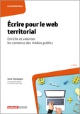 Xavier Delengaigne - Ecrire pour le web territorial - Enrichir et valoriser les contenus des médias publics.