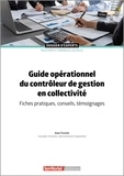 Alain Porteils - Guide opérationnel du contrôleur de gestion en collectivité - Fiches pratiques, conseils, témoignage.