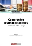 Joël Clérembaux - Comprendre les finances locales - Les acteurs, le cadre, le budget.