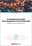 Ariane Lucet et Corinne Rouzet - Le management par projet, clé du changement et de la transversalité - Méthode, outils et pilotage humain.