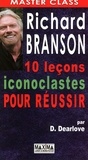 Des Dearlove - Richard branson : 10 leçons iconoclastes pour réussir.
