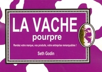 Seth Godin - La vache pourpre.