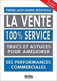 Pierre-Alexandre Mouveau - La vente 100% service - Trucs et astuces pour améliorer ses performances commerciales.