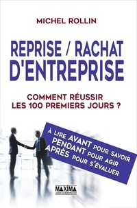 Michel Rollin - Reprise / Rachat d'entreprise - Comment réussir les 100 premiers jours ?.