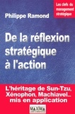 Philippe Ramond - De la réflexion stratégique à l'action - L'héritage de Sun-Tzu, Xénophon, Machiavel....