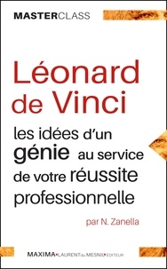 Nicola Zanella - Léonard de Vinci - Les idées d'un génie au service de votre réussite professionnelle.