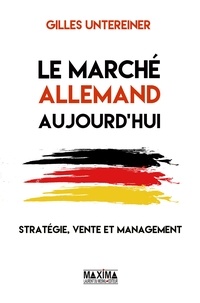 Gilles Untereiner - Le marché allemand aujourd'hui - Stratégie, vente et management.