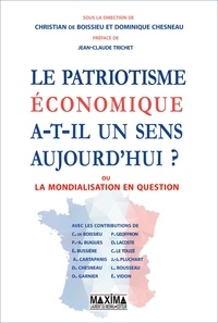 Christian de Boissieu - Le patriotisme économique a-t-il encore un sens ? - Ou la mondialisation en question.