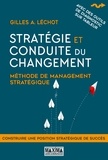 Gilles Léchot et Gilles Léchot - Stratégie et conduite du changement - Méthode de management stratégique.