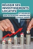 Aymeric Dutrey - Réussir ses investissements locatifs - Et doubler son patrimoine immobilier chaque année.