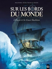 Jacques Malaterre et Jean-François Henry - Sur les bords du monde Tome 1 : L'Odyssée de Sir Ernest Shackleton.