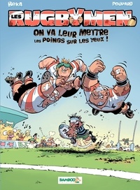  BeKa et  Poupard - Les Rugbymen Tome 1 : On va leur mettre les poings sur les yeux !.