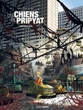 Aurélien Ducoudray et Christophe Alliel - Les chiens de Pripyat Tome 1 : Saint Christophe.