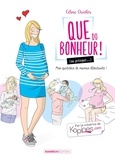 Céline Charlès - Que du bonheur ! (ou presque...) Tome 1 : Mon quotidien de maman débutante.