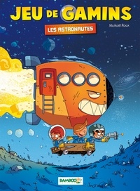 Mickaël Roux - Jeu de gamins Tome 4 : Les Astronautes.