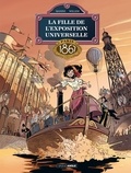 Etienne Willem et Jack Manini - La Fille de l'Exposition universelle Tome 2 : Paris 1867.