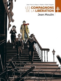 Jean-Yves Le Naour et  Marko - Les Compagnons de la Libération  : Jean Moulin.