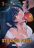 Atsushi Asada et Tatsuru Ishikawa - Strange Fruit Tome 3 : .