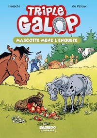 Benoît Du Peloux - Triple galop Tome 1 : Mascotte mène l'enquête.