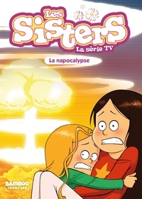 Florane Poinot - Les sisters - La série TV Tome 67 : La napocalypse.
