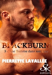 Pierrette Lavallée - Blackburn 3 - Une flamme dans son âme.
