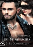 Pierrette Lavallée - Les Warriors Tome 5 : Le dominateur.