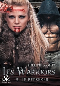 Pierrette Lavallée - Les Warriors Tome 8 : Le Berseker.