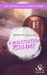 Pierrette Lavallée - La malédiction Tsigane - L'Intégrale.