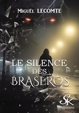 Miguel Lecomte - Le silence des Braseros.