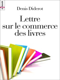 Denis Diderot - Lettre sur le commerce des livres.