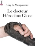 Guy De Maupassant - Le docteur Héraclius Gloss.